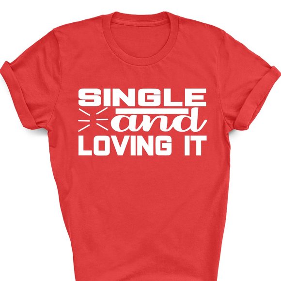 single and loving it Funny Shirt Graphic Tee Unis - Picture 4 of 5
